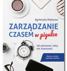 Zarzadzanie Czasem W Pigulce Jak Planowac Zeby Nie Zwariowac Cover Okladka